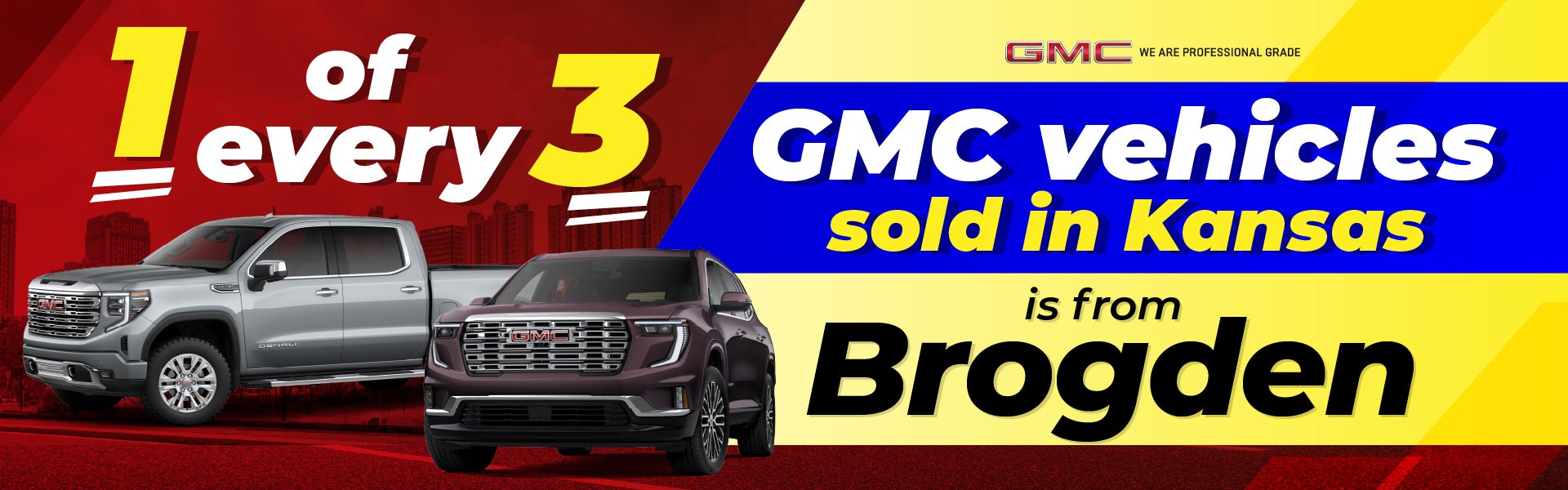  1 of every 3 GMCs sold in Kansas is from Brogden!