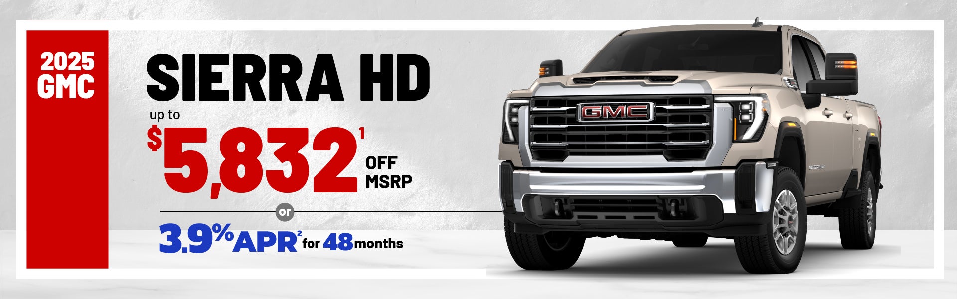 2025 GMC Sierra HD - up to $5832 off MSRP or 3.9% APR/48 